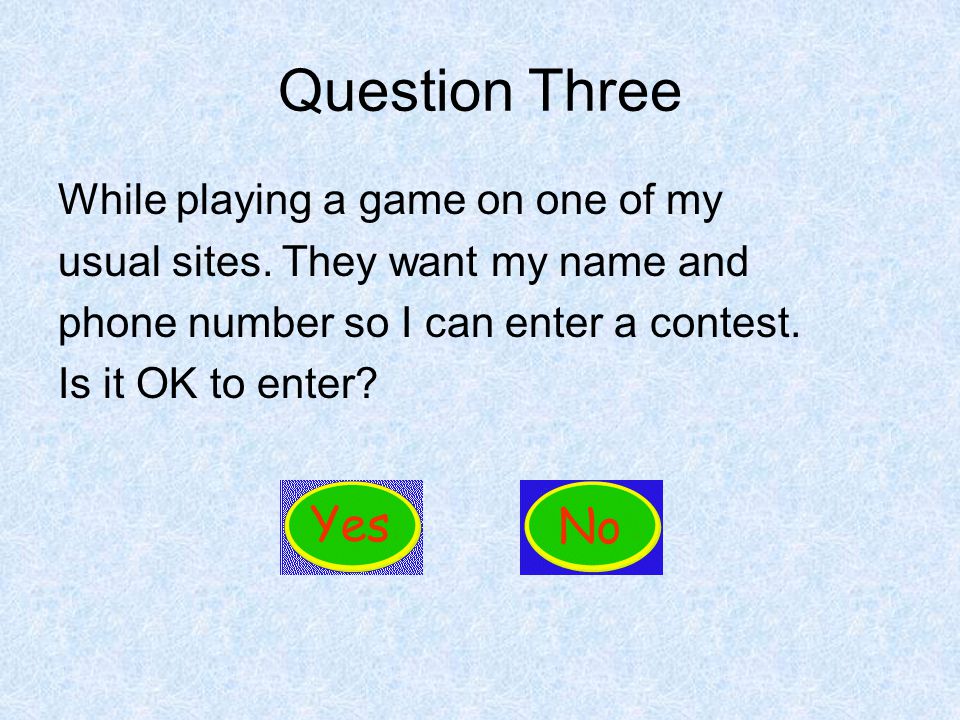 Question Three While playing a game on one of my usual sites.