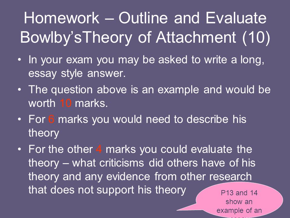 Homework – Outline and Evaluate Bowlby’sTheory of Attachment (10)