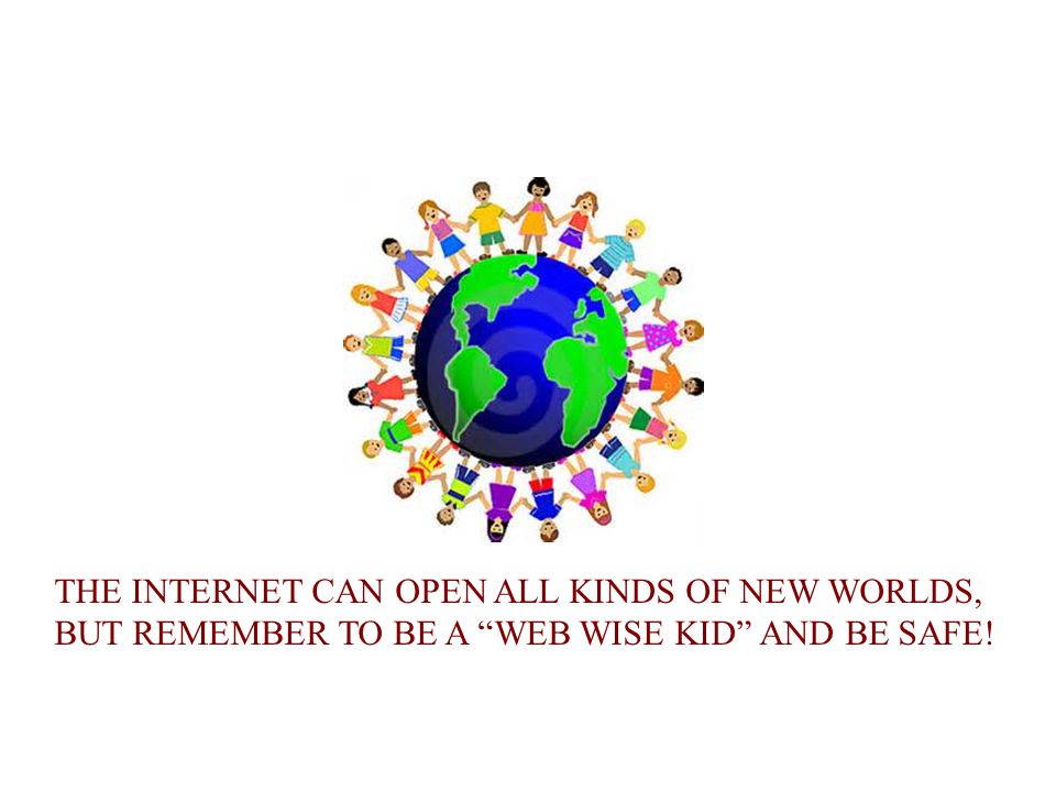 THE INTERNET CAN OPEN ALL KINDS OF NEW WORLDS,