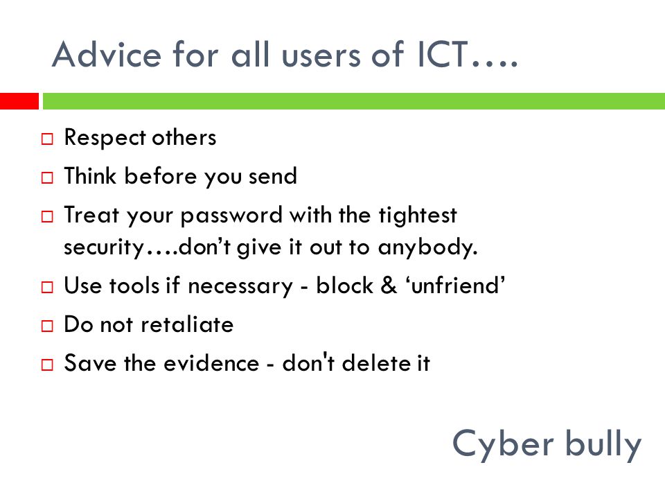 Advice for all users of ICT….