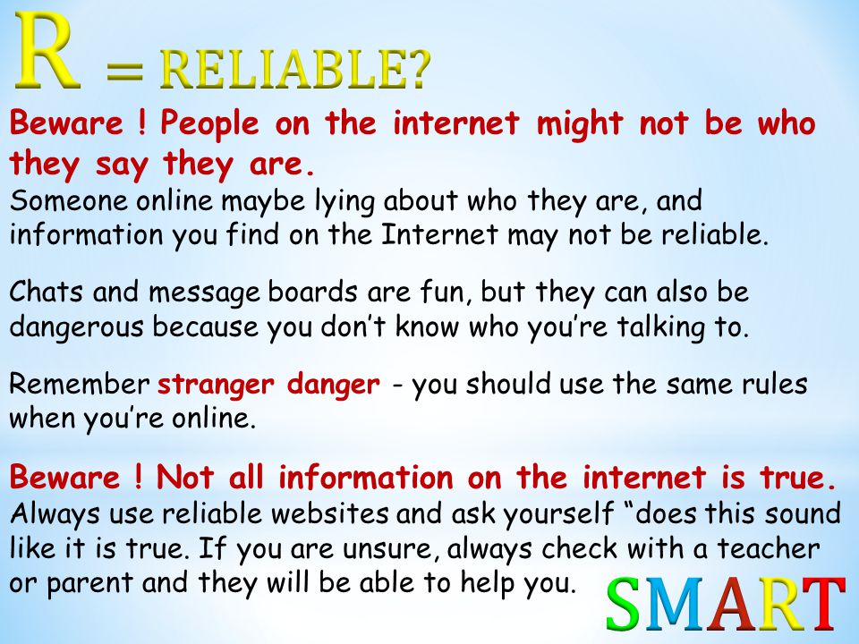 R = RELIABLE Beware ! People on the internet might not be who they say they are.