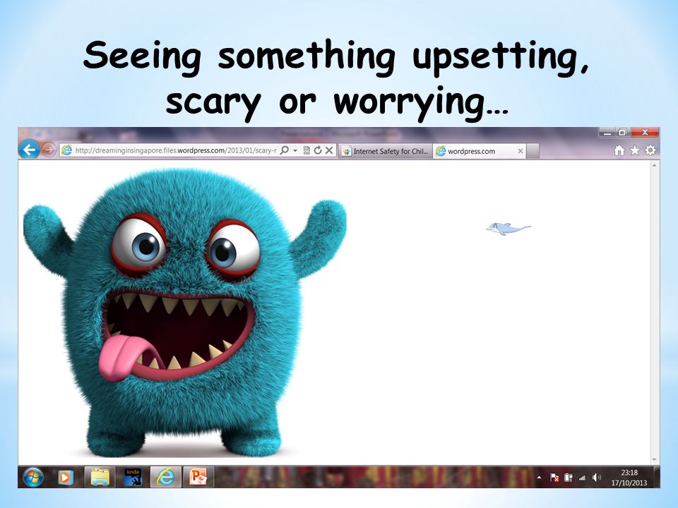 Seeing something upsetting, scary or worrying…