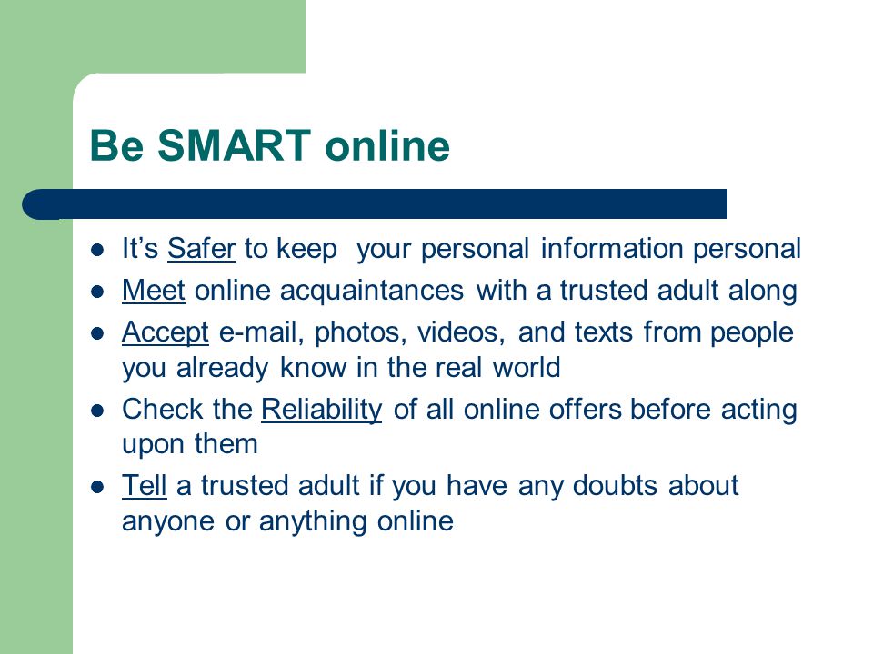 Be SMART online It’s Safer to keep your personal information personal