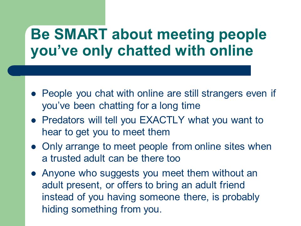 Be SMART about meeting people you’ve only chatted with online