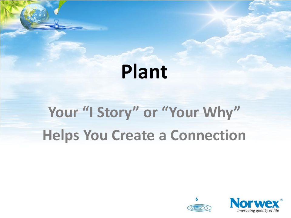 Your I Story or Your Why Helps You Create a Connection