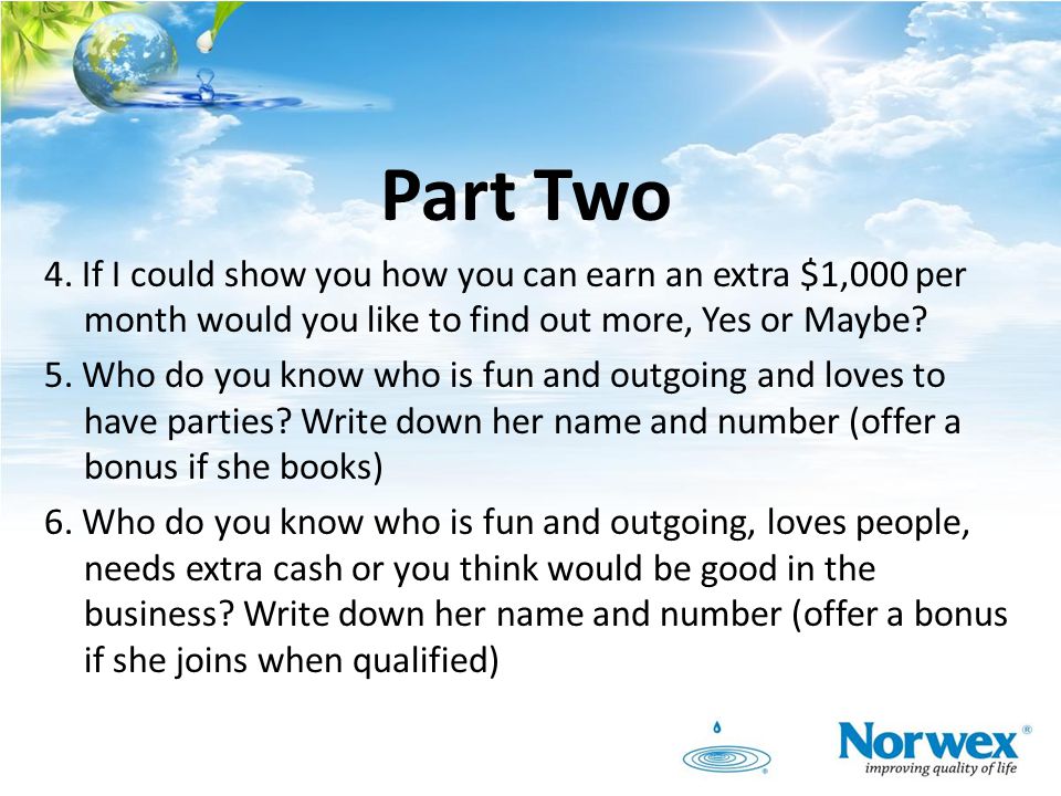 Part Two 4. If I could show you how you can earn an extra $1,000 per month would you like to find out more, Yes or Maybe
