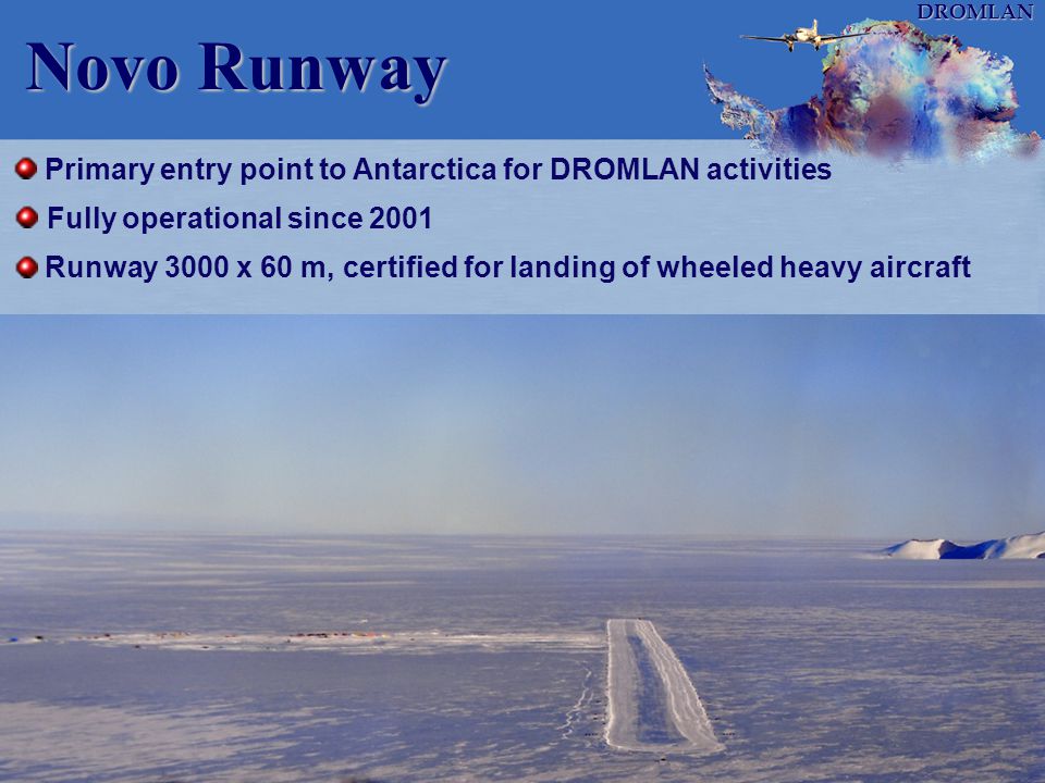 Novo Runway Primary entry point to Antarctica for DROMLAN activities
