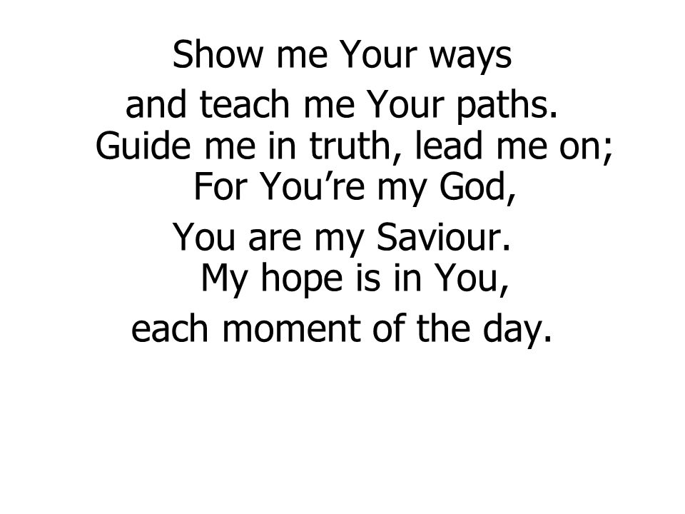 You are my Saviour. My hope is in You,