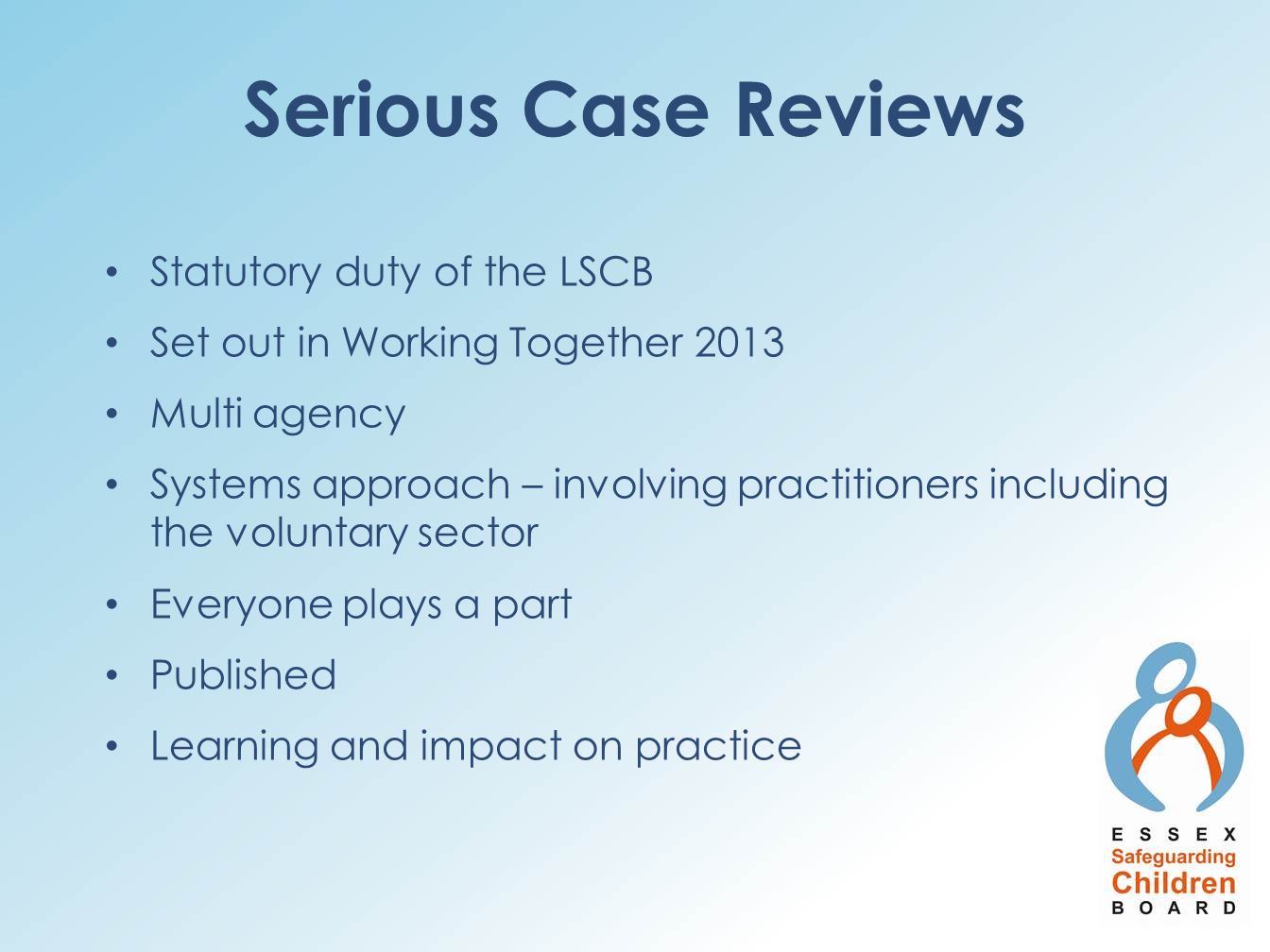 Serious Case Reviews Statutory duty of the LSCB