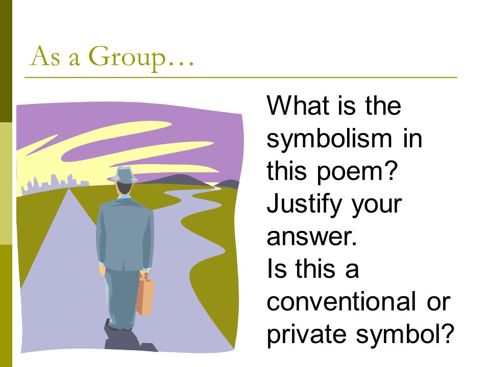 As a Group… What is the symbolism in this poem Justify your answer.