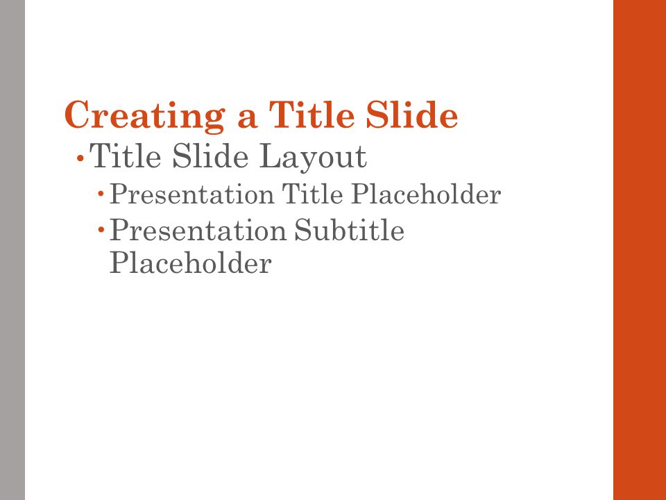 Creating a Title Slide Title Slide Layout