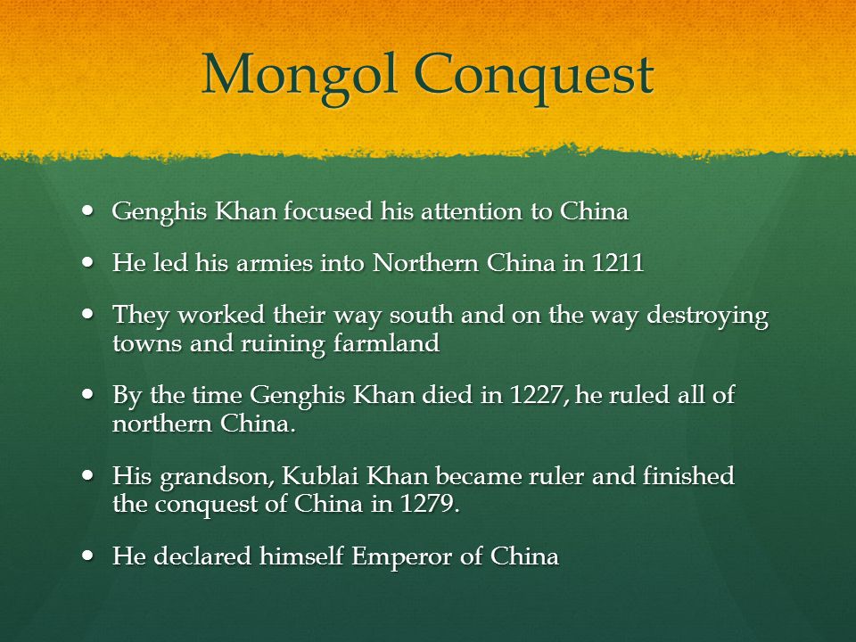 Mongol Conquest Genghis Khan focused his attention to China