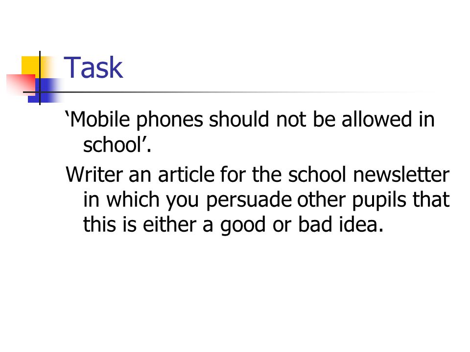 Task ‘Mobile phones should not be allowed in school’.