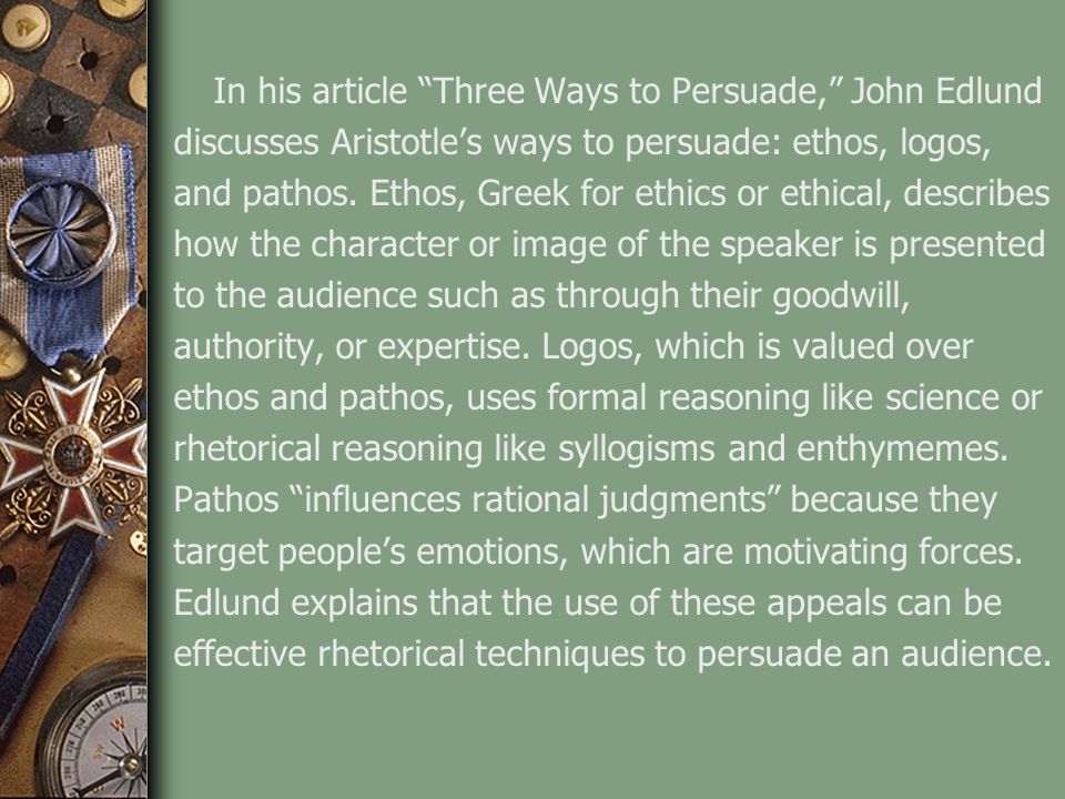 In his article Three Ways to Persuade, John Edlund