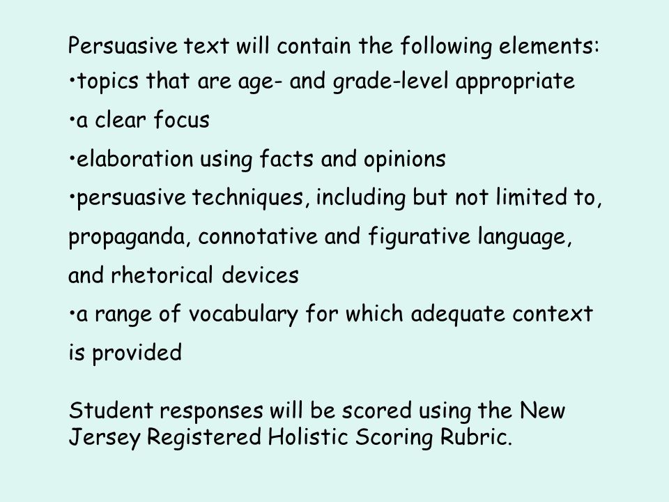 Persuasive text will contain the following elements: