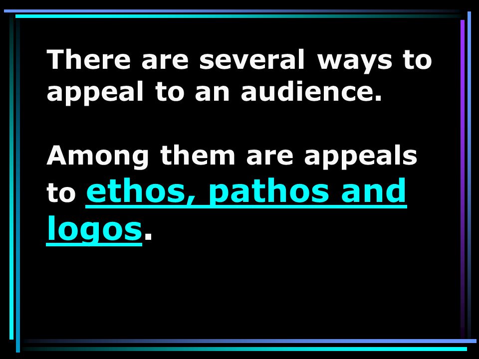There are several ways to appeal to an audience