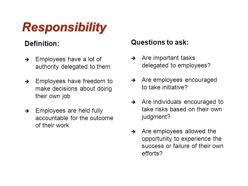 Responsibility Questions to ask: Definition: