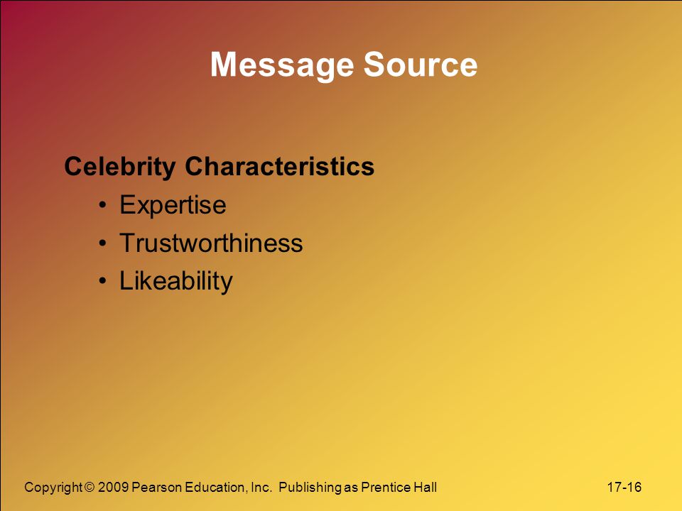 Message Source Celebrity Characteristics Expertise Trustworthiness