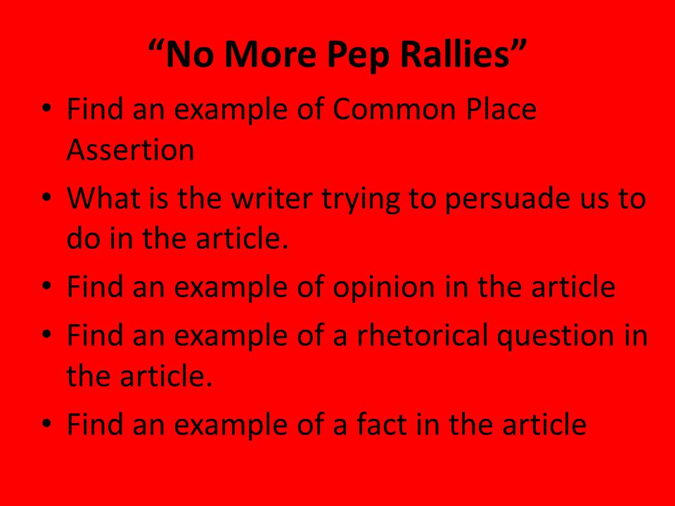 No More Pep Rallies Find an example of Common Place Assertion