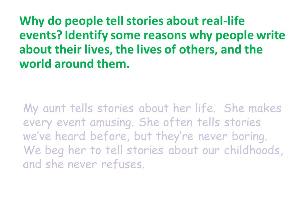 Why do people tell stories about real-life events