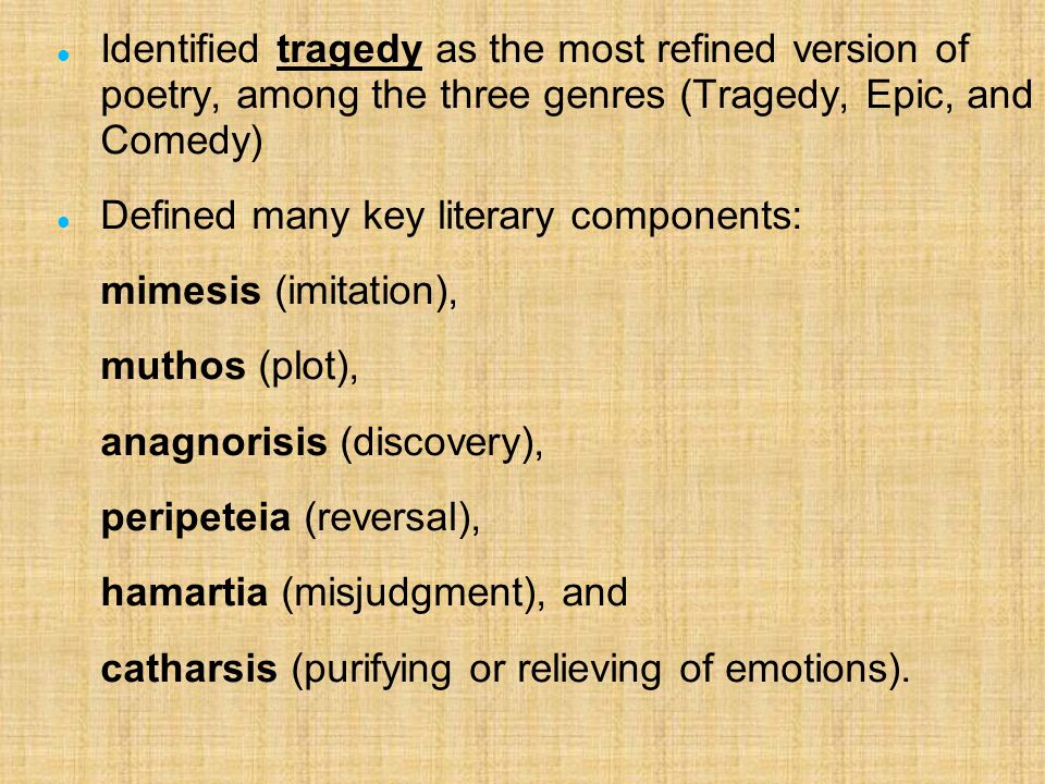 Identified tragedy as the most refined version of poetry, among the three genres (Tragedy, Epic, and Comedy)‏