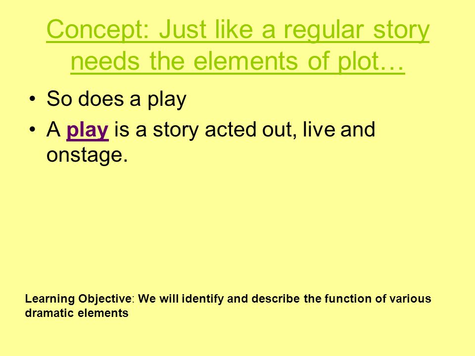Concept: Just like a regular story needs the elements of plot…