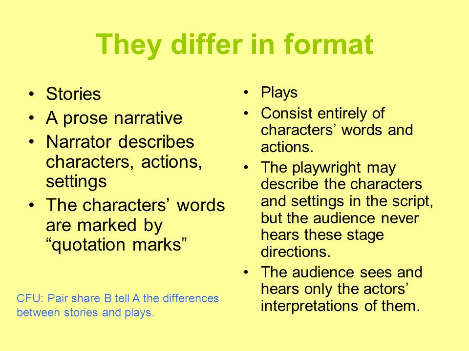 They differ in format Stories A prose narrative