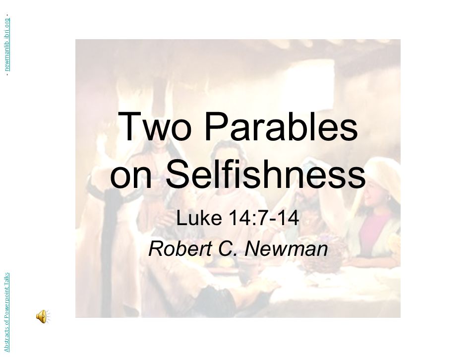 Two Parables on Selfishness