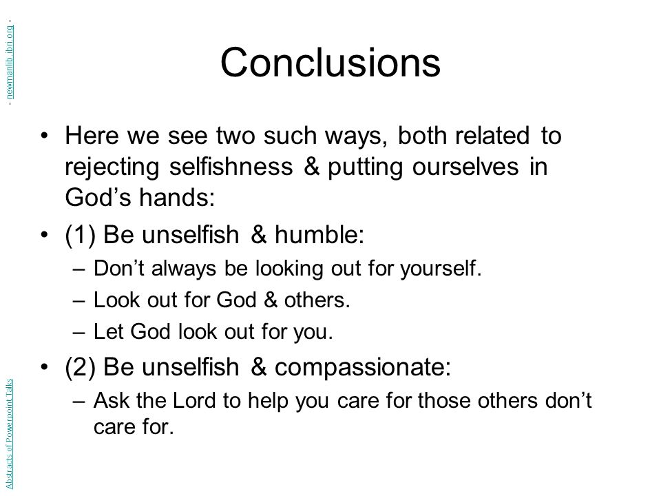Conclusions - newmanlib.ibri.org - Here we see two such ways, both related to rejecting selfishness & putting ourselves in God’s hands: