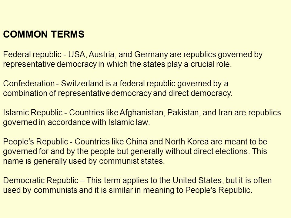 COMMON TERMS Federal republic - USA, Austria, and Germany are republics governed by.