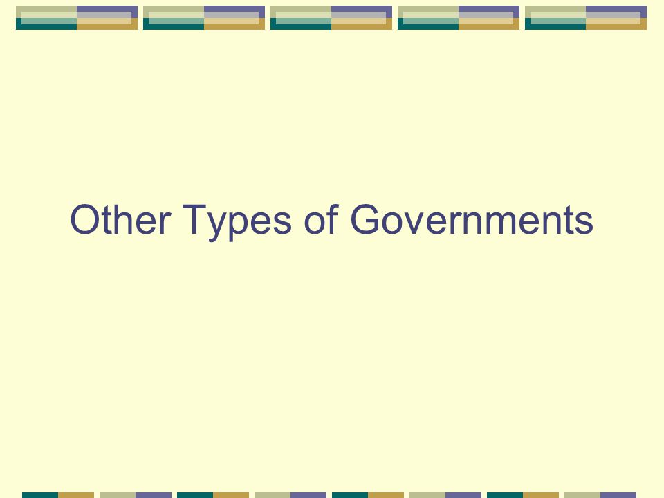 Other Types of Governments