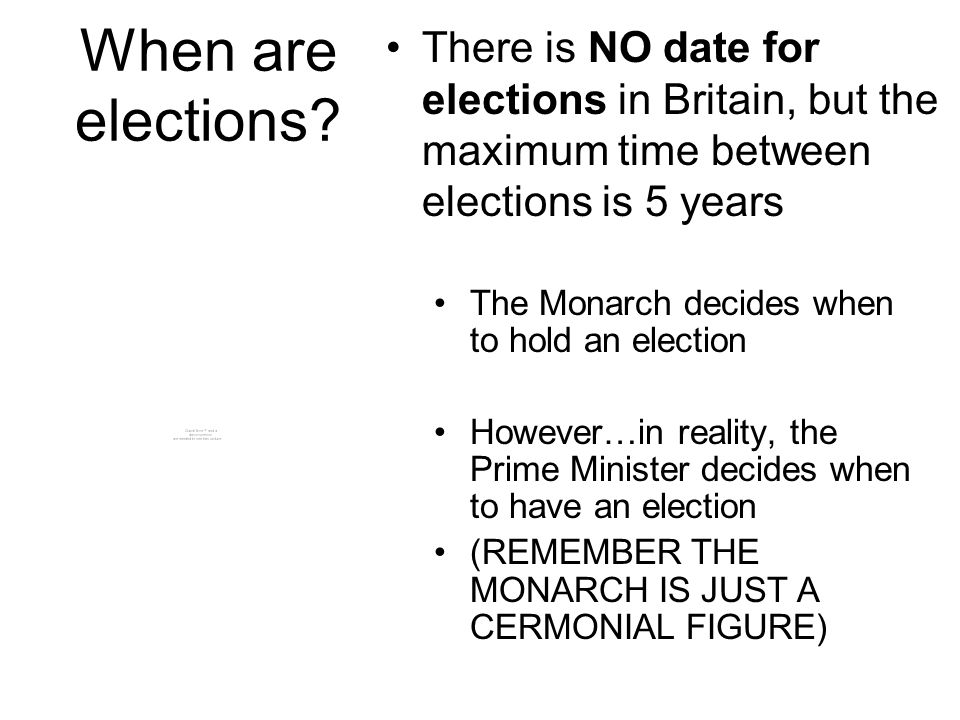There is NO date for elections in Britain, but the maximum time between elections is 5 years