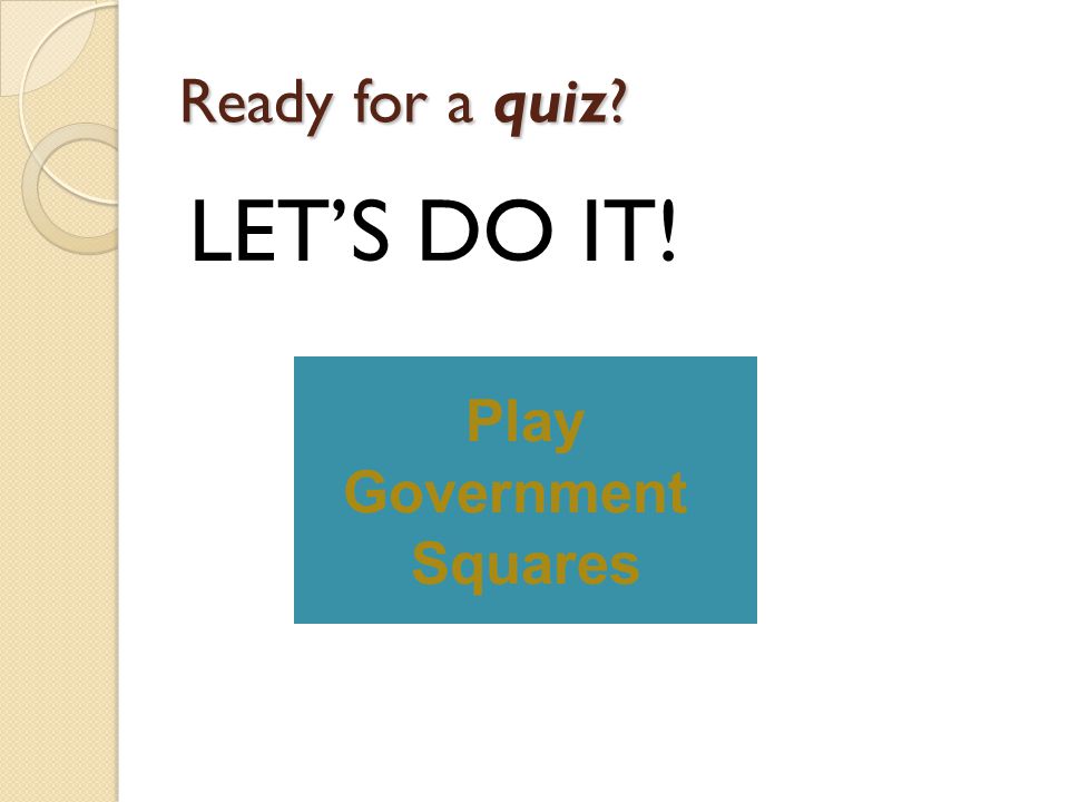 Ready for a quiz LET’S DO IT! Play Government Squares