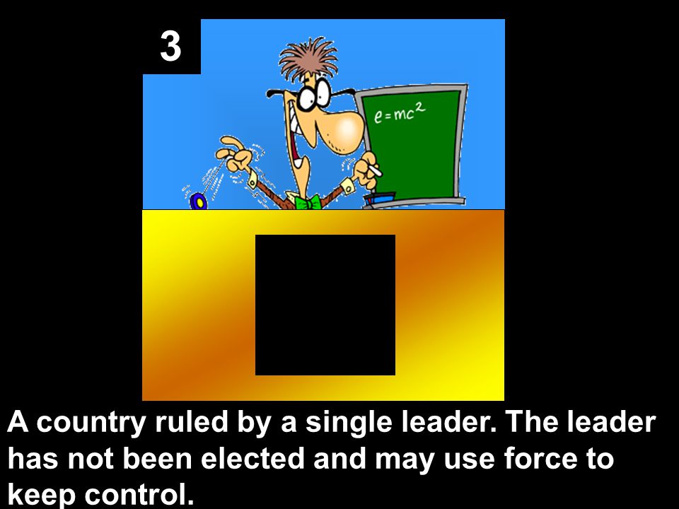 3 A country ruled by a single leader.