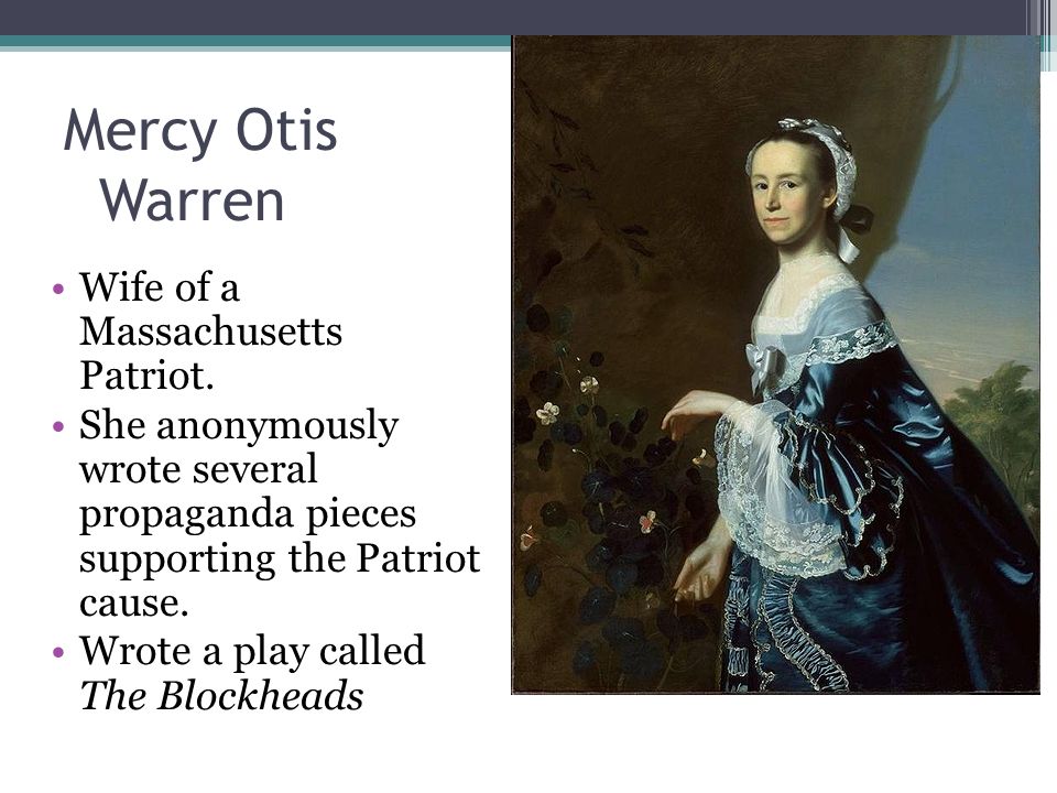 Mercy Otis Warren Wife of a Massachusetts Patriot.