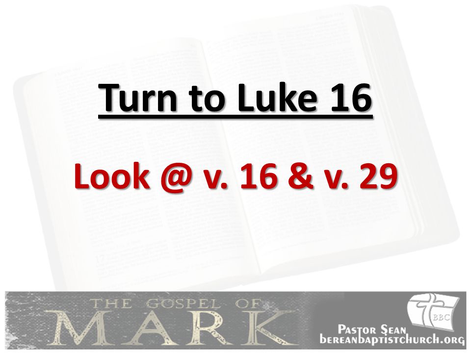 Turn to Luke 16 v. 16 & v. 29