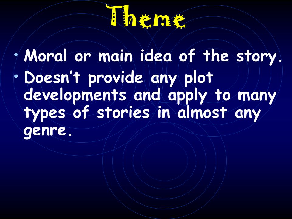 Theme Moral or main idea of the story.