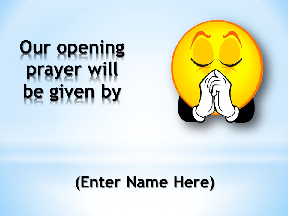 Our opening prayer will be given by
