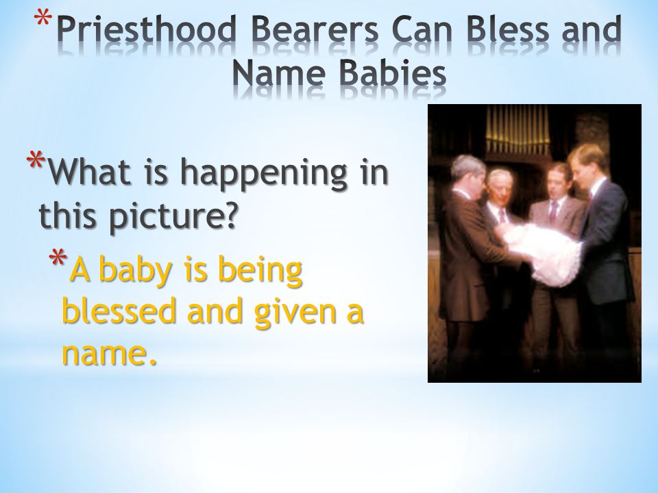 Priesthood Bearers Can Bless and Name Babies