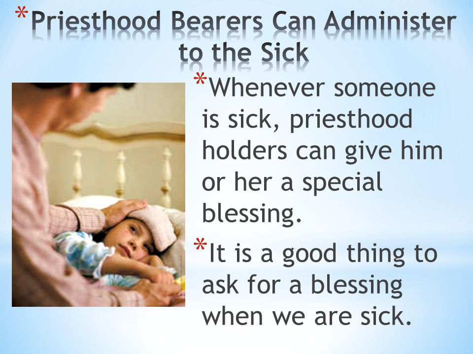 Priesthood Bearers Can Administer to the Sick