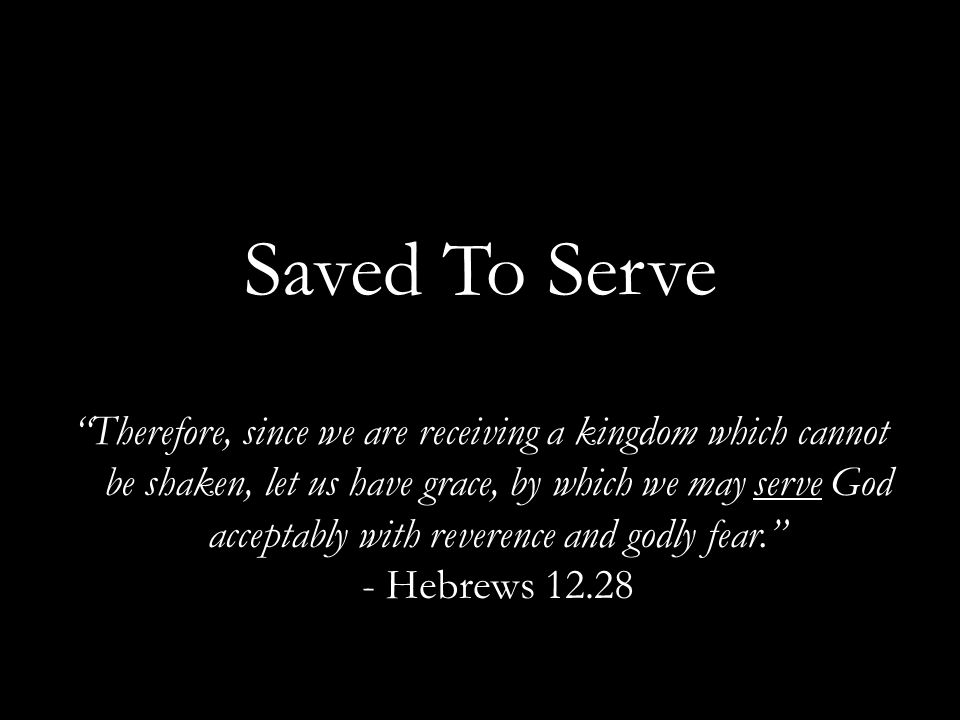 Saved To Serve