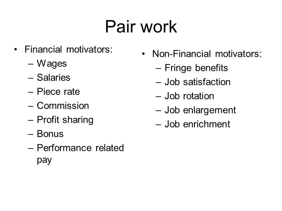 Pair work Financial motivators: Non-Financial motivators: Wages