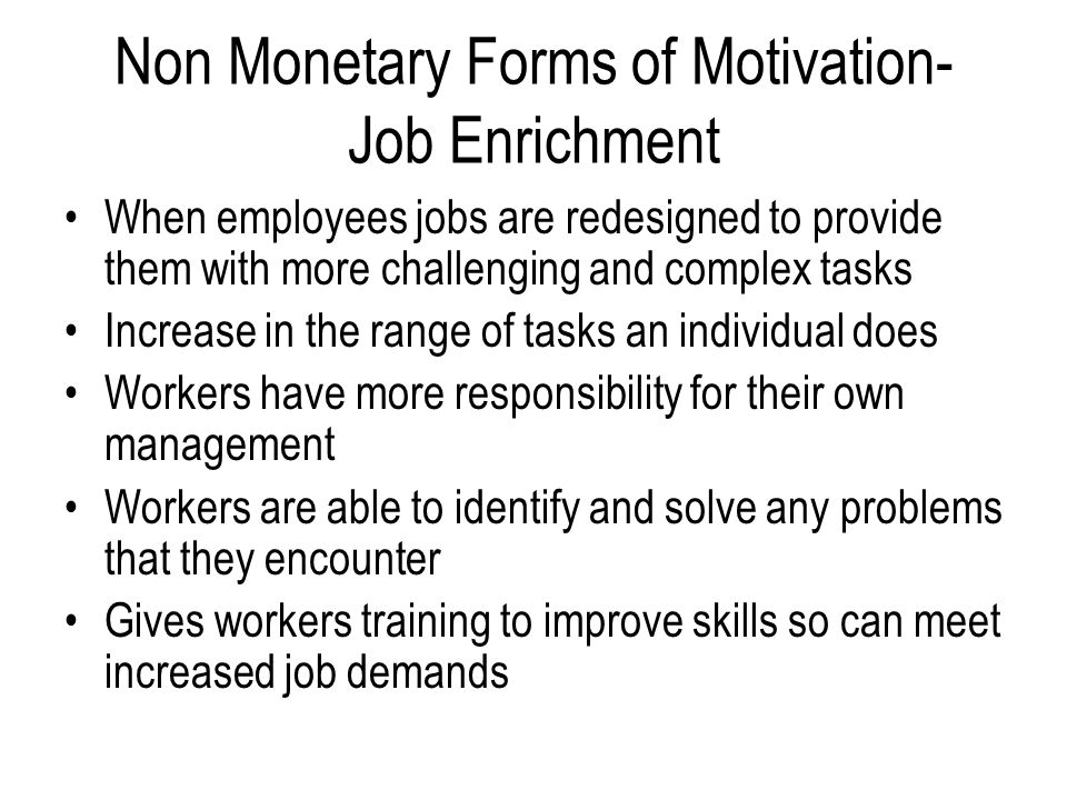 Non Monetary Forms of Motivation- Job Enrichment