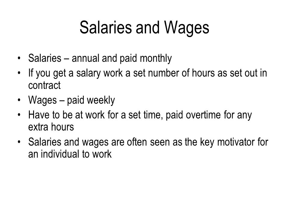 Salaries and Wages Salaries – annual and paid monthly