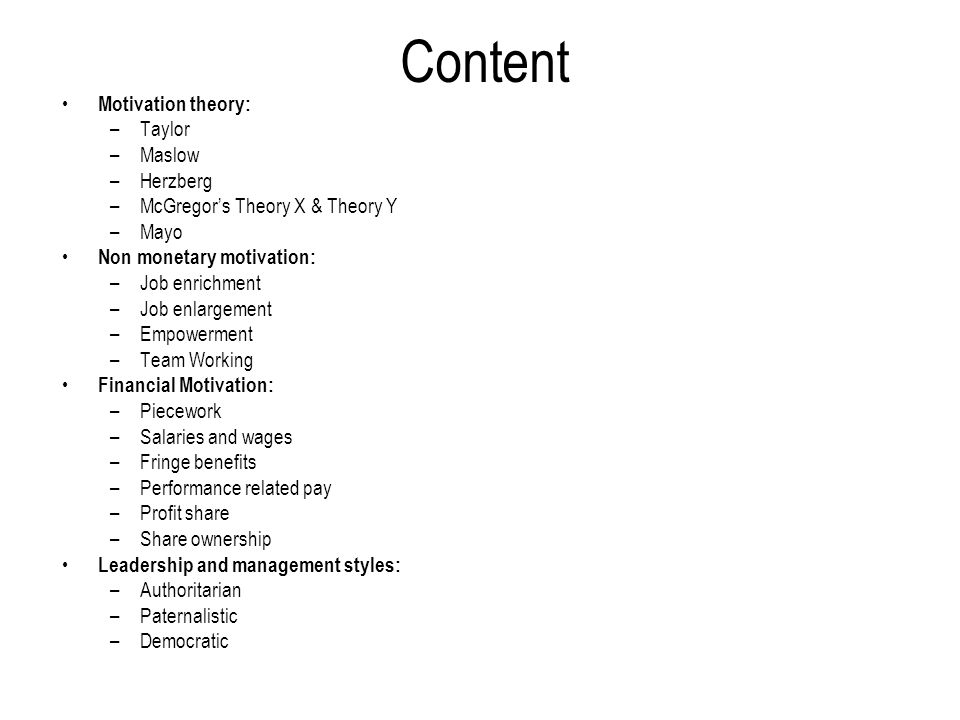 Content Motivation theory: Taylor Maslow Herzberg