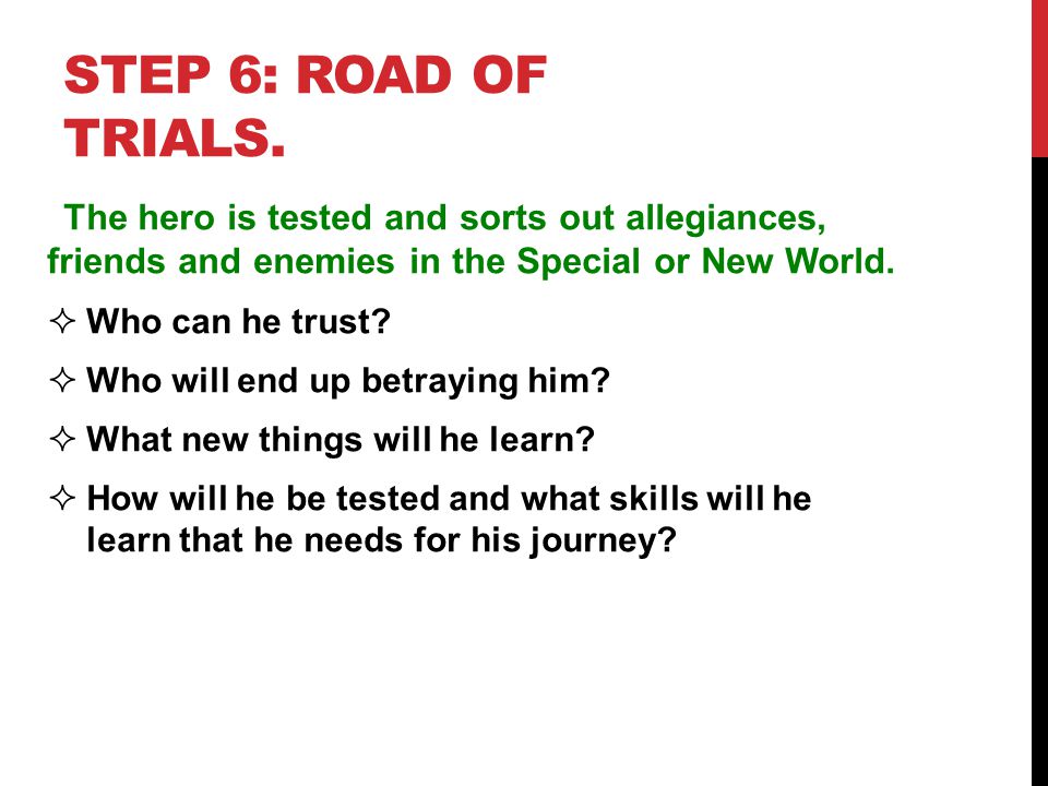 Step 6: Road of trials. Who can he trust