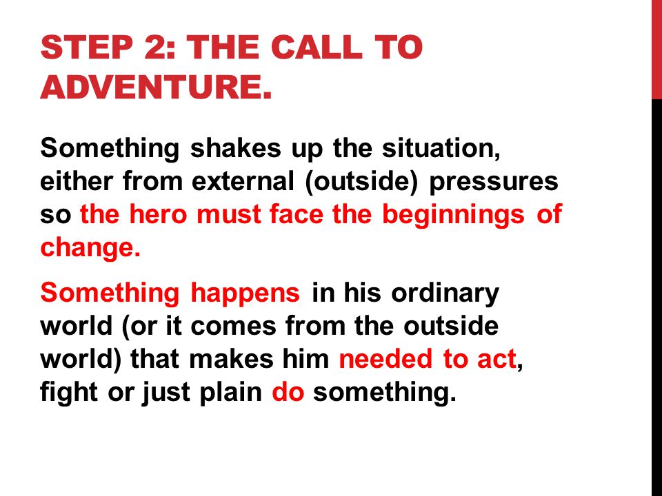 Step 2: THE CALL TO ADVENTURE.