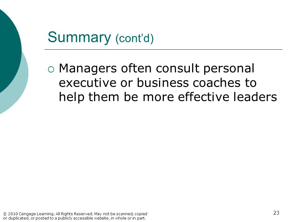 Summary (cont’d) Managers often consult personal executive or business coaches to help them be more effective leaders.