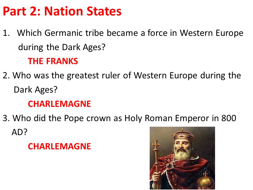 Part 2: Nation States Which Germanic tribe became a force in Western Europe. during the Dark Ages