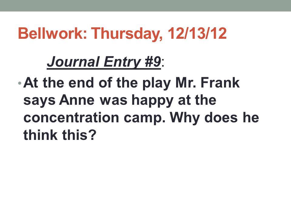 Bellwork: Thursday, 12/13/12 Journal Entry #9: